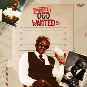 Portable Set To Release New EP “Ogo Most Wanted” Amid Police Saga