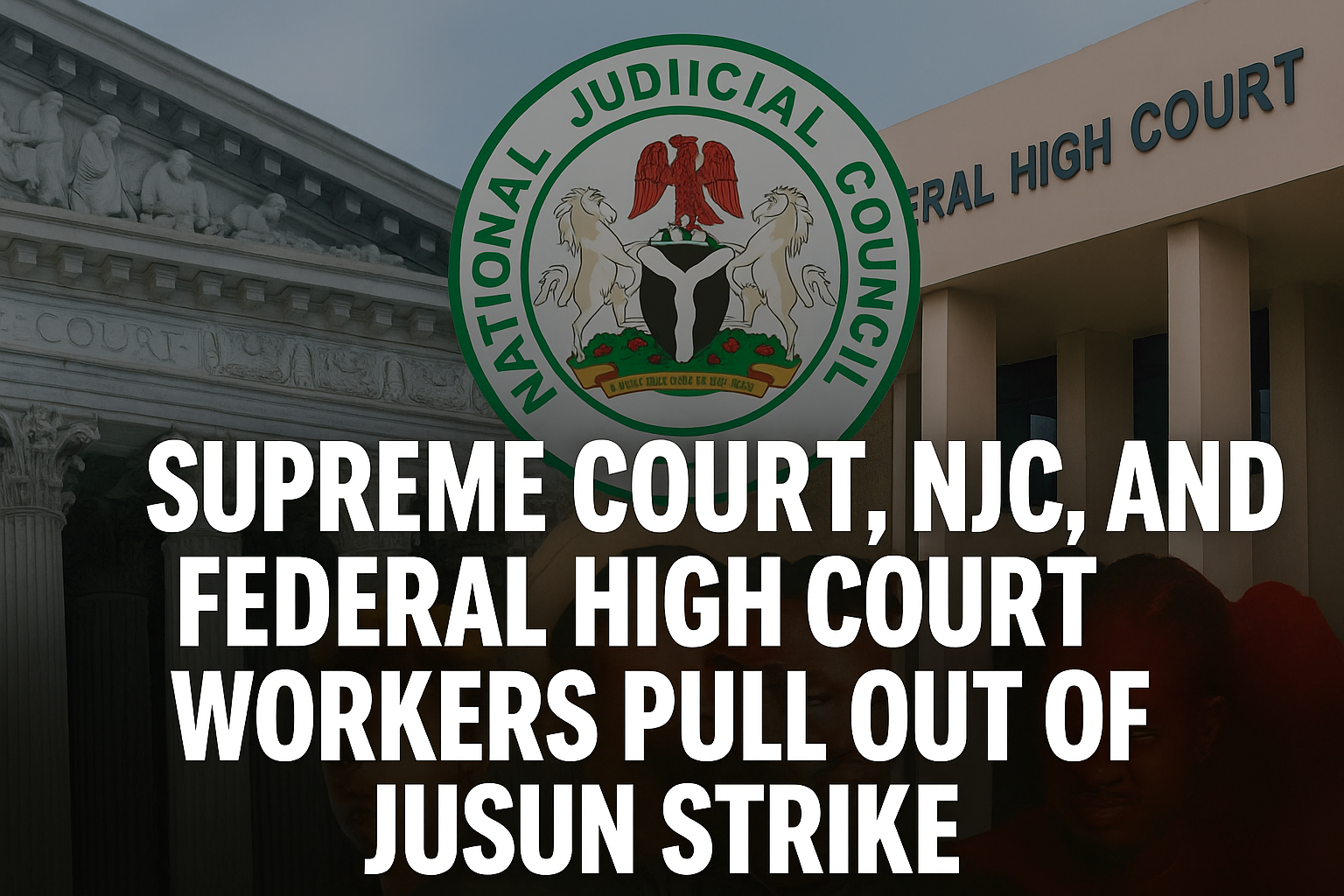 Supreme Court, NJC, and Federal High Court Workers Pull Out of JUSUN Strike