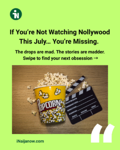 Nollywood Takes Over July: Your Must-Watch Movie Guide!
