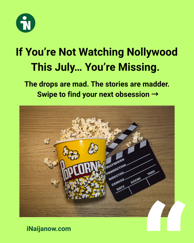 If You’re Not Watching Nollywood This July… You’re Missing.